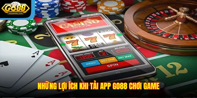 Những lợi ích khi tải app Go88 chơi game