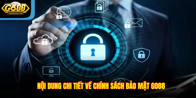 Nội dung về chính sách bảo mật Go88 chi tiết