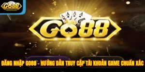 Đăng nhập Go88 - Hướng dẫn truy cập tài khoản game chuẩn xác