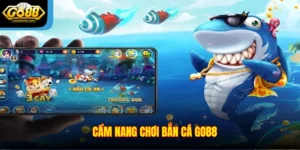 Cẩm Nang Chơi Bắn Cá Go88 Cho Người Mới Và Game Thủ Lão Làng