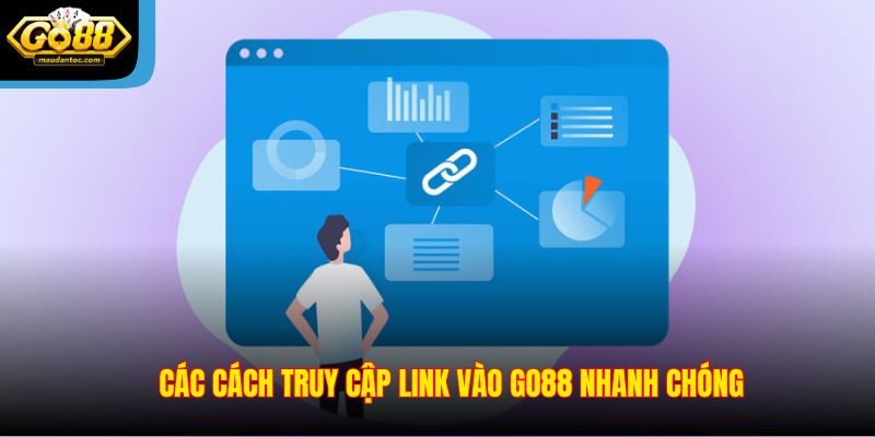 Các cách truy cập link vào Go88 nhanh chóng