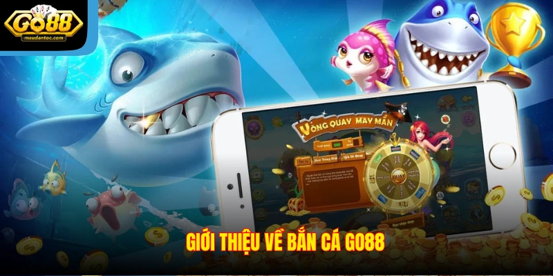Giới thiệu về bắn cá Go88