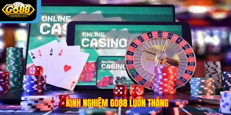 Kinh nghiệm Go88 luôn thắng