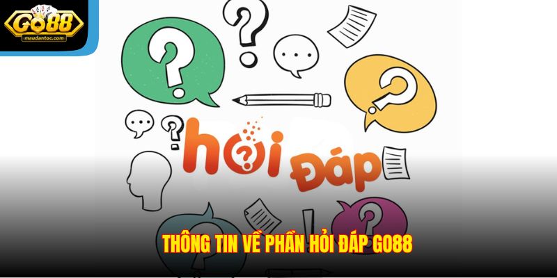 Thông tin về phần hỏi đáp Go88